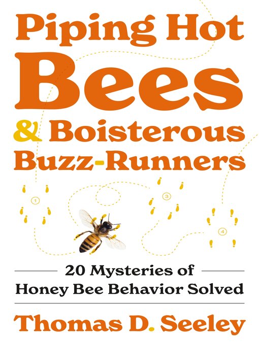 Title details for Piping Hot Bees and Boisterous Buzz-Runners by Thomas D. Seeley - Wait list